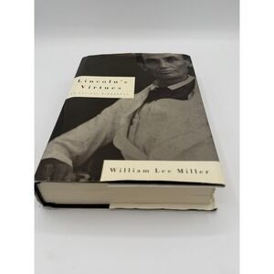 Lincoln's Virtues An Ethical Biography William Lee Miller Hardcover 2002‎ Knopf